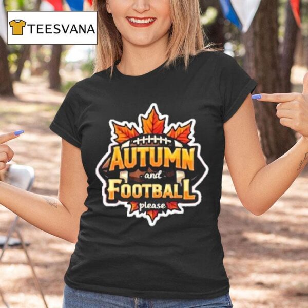 Autumn And Football Please T Shirt