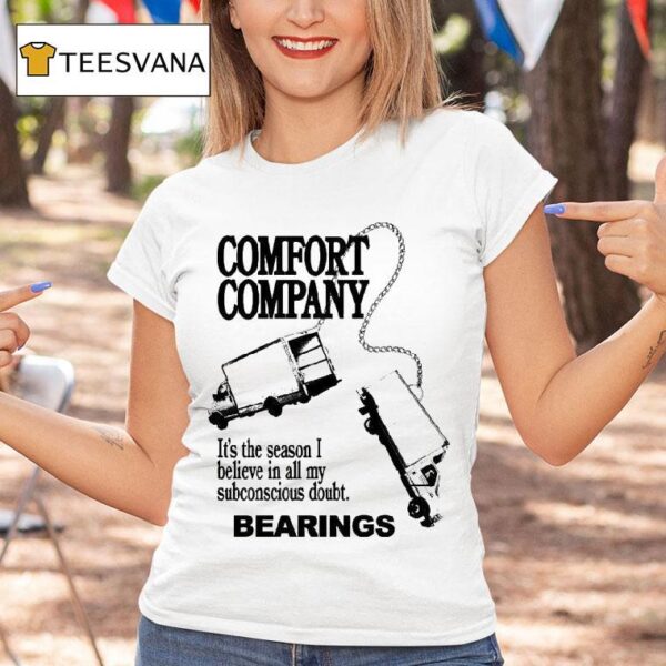 Bearings Comfort Company It S The Season I Believe In All My Subconscious Doubt Truck Chain T Shirt