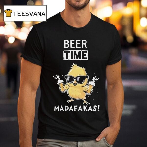 Beer Time Madafakas Chick T Shirt