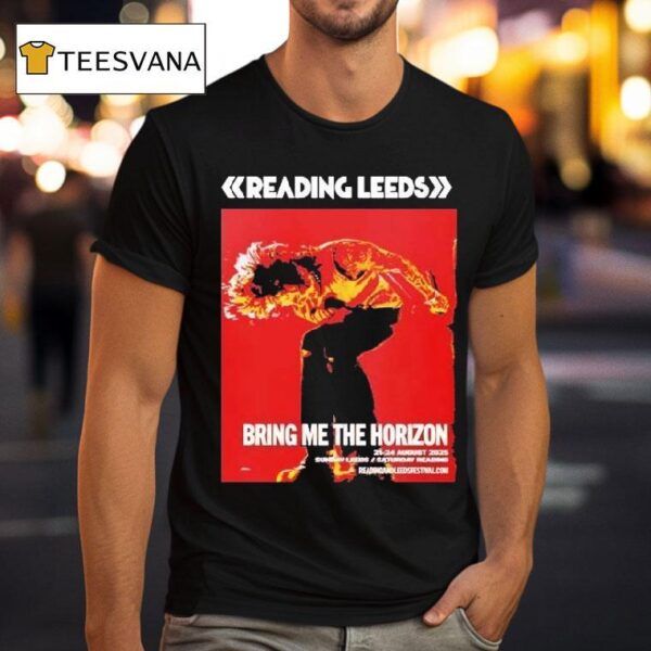 Bring Me The Horizon For Reading And Leeds Festival In England Friday Reading And Saturday Leeds On August To August T Shirt