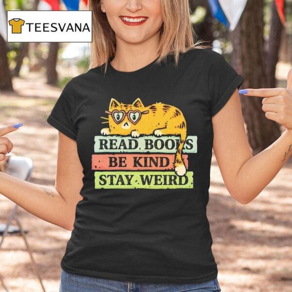 Cat Read Books And Stay Weird T Shirt