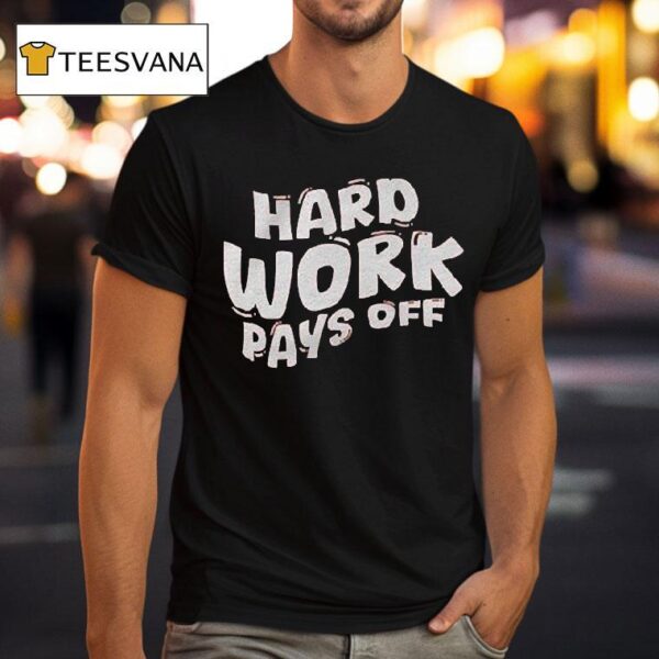 Chloe Donald Hard Work Pays Off T Shirt