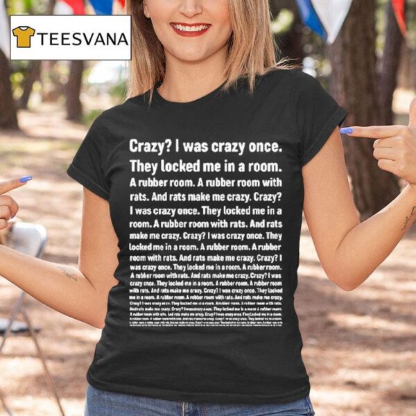 Crazy I Was Crazy Once They Locked Me In A Room T Shirt
