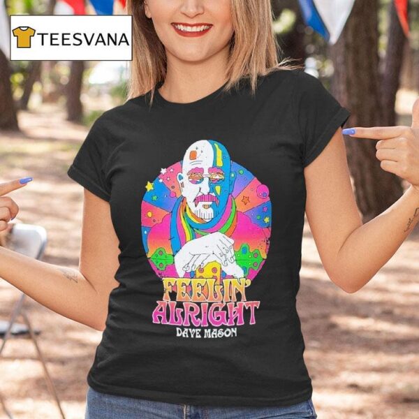 Dave Mason Feelin Alright Psychedelic T Shirt