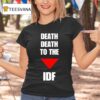 Death Death To The Idf T Shirt