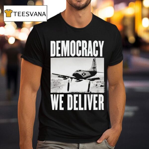 Democracy We Deliver T Shirt