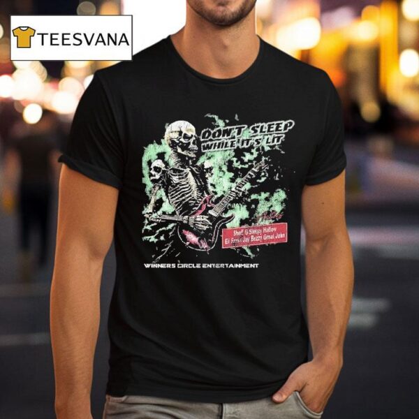 Don T Sleep While It S Lit Antics Skeleton T Shirt