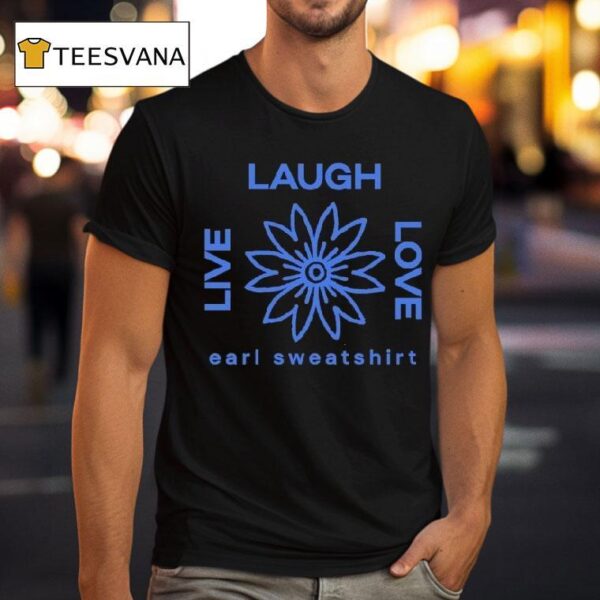 Earl Sweat Live Laugh Love Flower Logo T Shirt