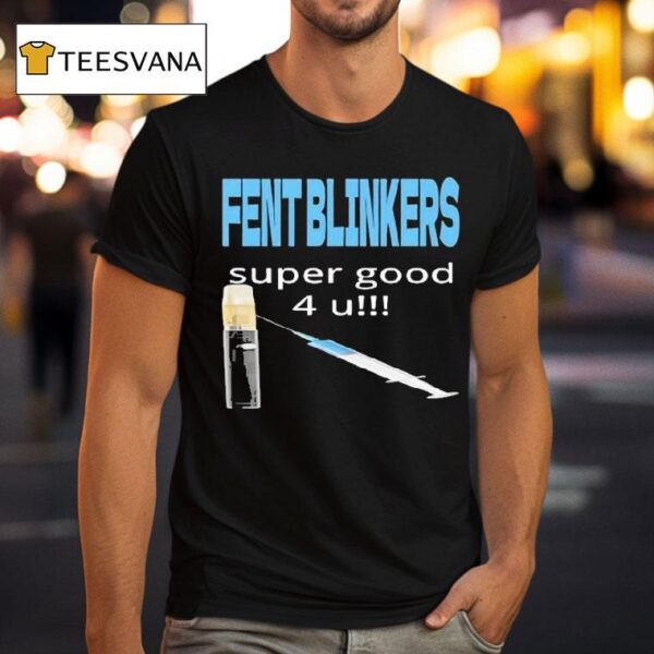 Fent Blinkers Super Good U T Shirt