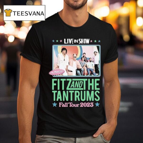 Fitz And The Tantrums Fall Tour Live In Show In Person T Shirt