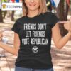 Friends Don T Let Friends Vote Republican Alternative Tentacles T Shirt