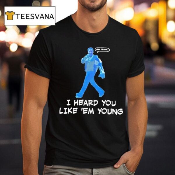 Gavin Newsom Say Trump I Hear You Like Em Young Epstein Files Kendrick Lamar T Shirt