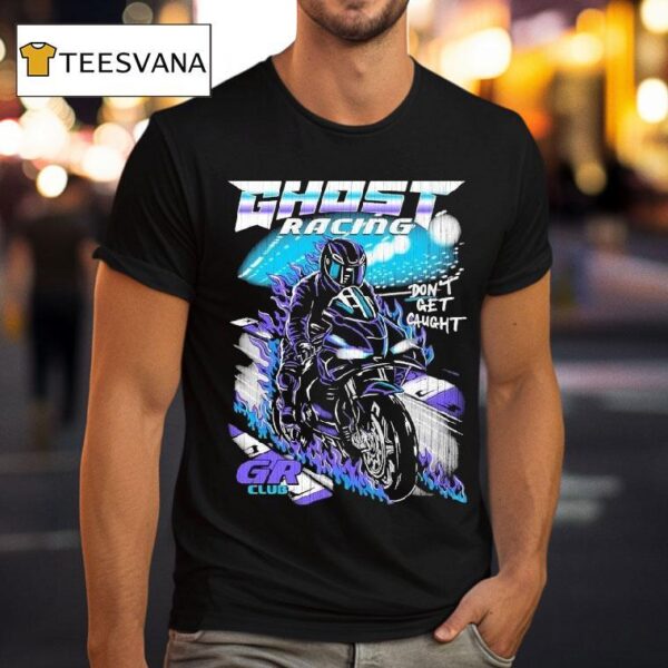 Ghost Racing Don T Get Caught Gr Club Track Motor Flames T Shirt