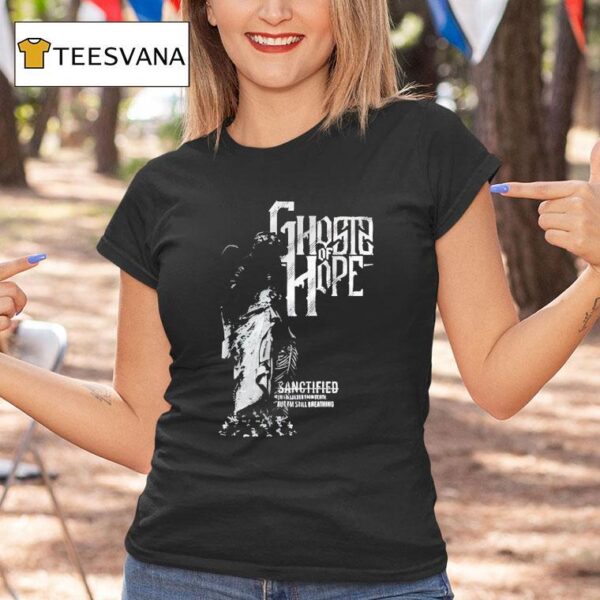 Ghosts Of Hope Sanctified T Shirt
