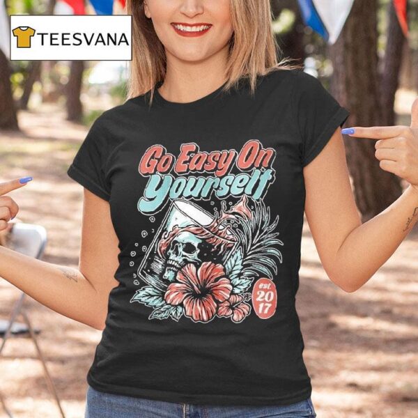 Go Easy On Yourself Est T Shirt
