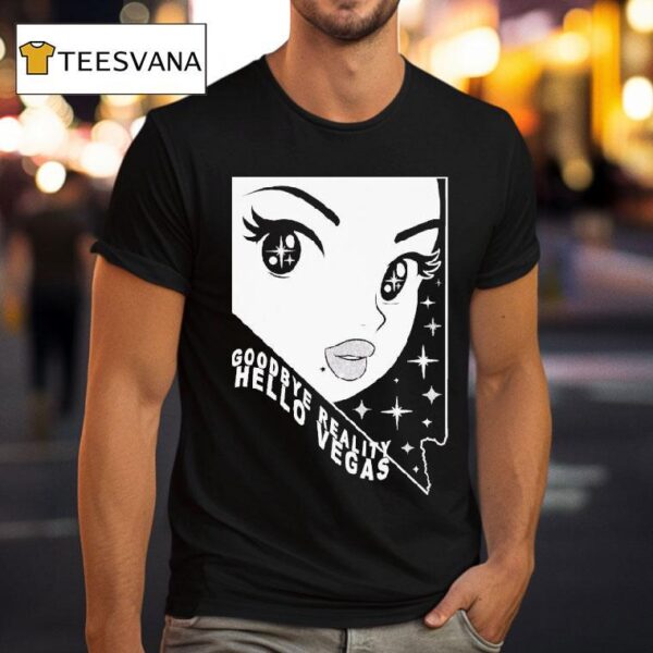 Goodbye Reality Hello Vegas T Shirt