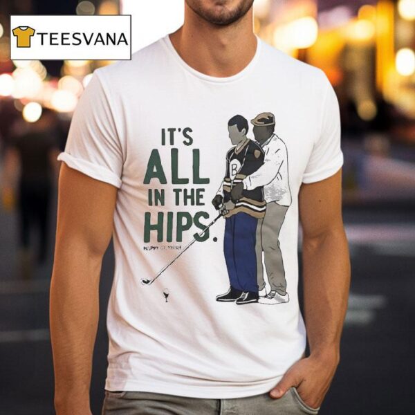 Happy Gilmore It S All In The Hips Golf T Shirt