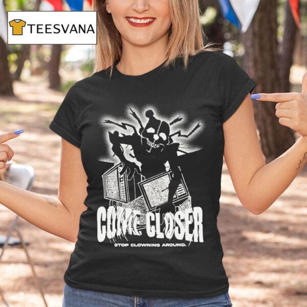 Hex Come Closer Stop Clowning Around Ennard Distressed T Shirt