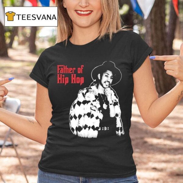 Hip Hop Father Of Hip Hop T Shirt