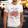 Hot Girls Need Sweet Treats Watermelon T Shirt