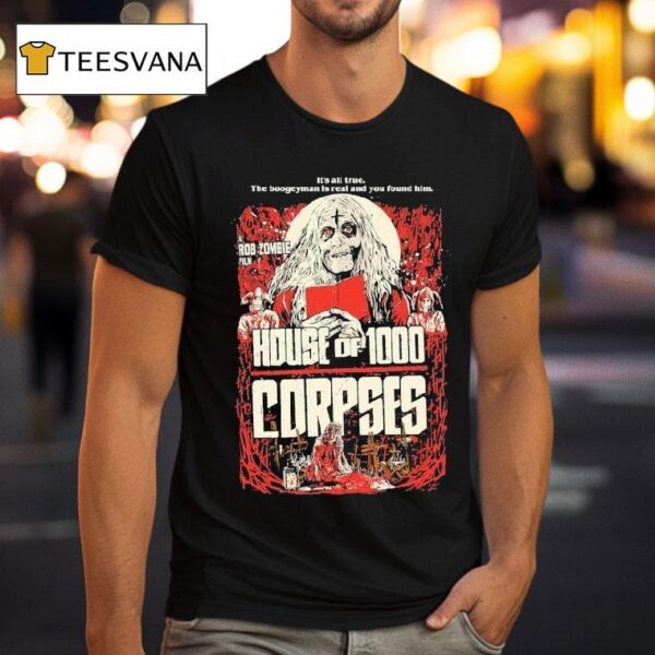 House Of Corspes It S All True The Boogeyman Is Real And You Found Him Run Rabbit Run T Shirt