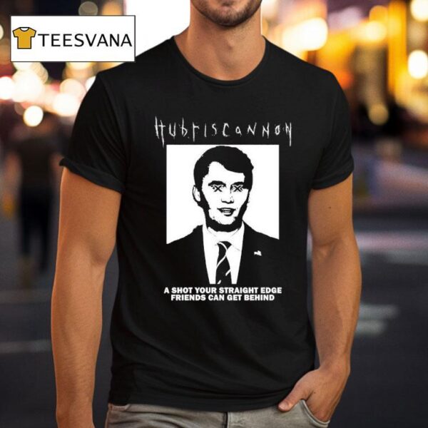 Hubris Cannon A Shot Your Straight Edge Friends Can Get Behind T Shirt