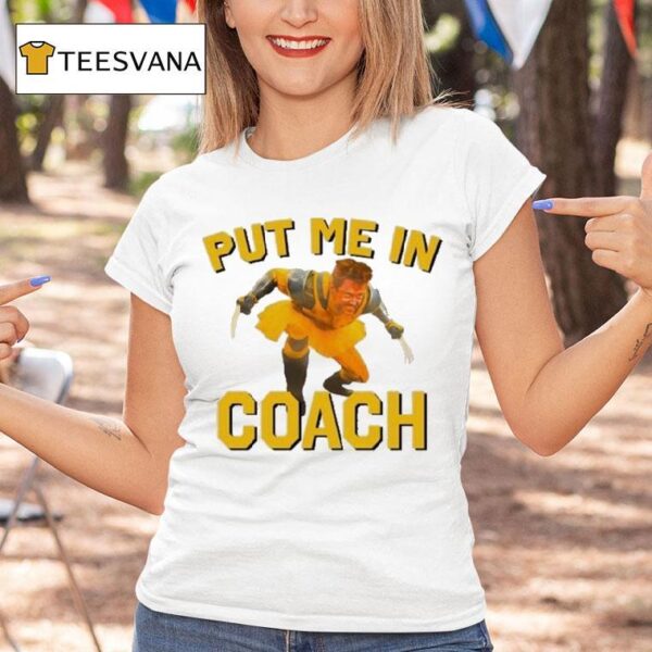 Hugh Jackman Put Me In Coach Wolverine Logan T Shirt