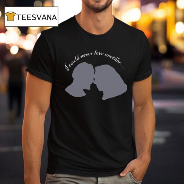 I Could Never Love Another T Shirt