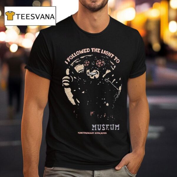 I Followed The Light Fallout Mothman Museum Point Pleasant Appalachia T Shirt