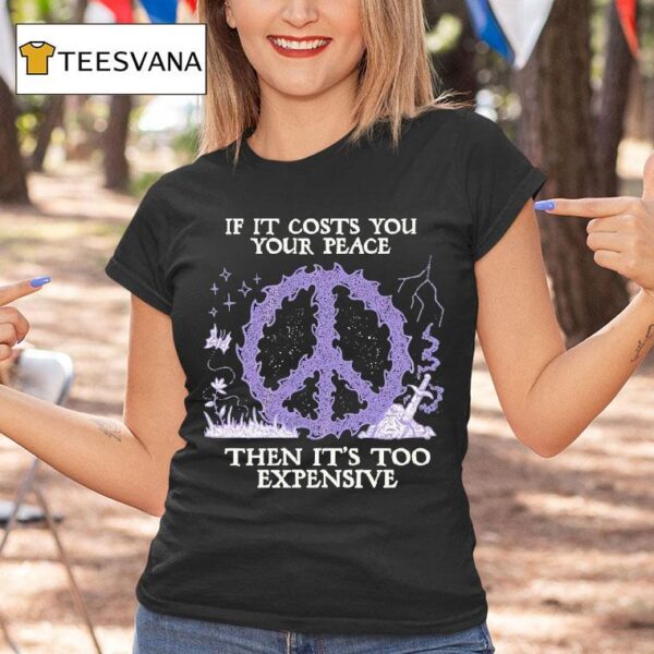 If It Costs You Your Peace Then It S Too Expensive Sword Wizard Of Barge T Shirt