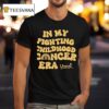In My Fighting Childhood Cancer Era T Shirt
