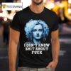 Josh Brolin Wearing Ozark I Don T Know Shit About Fuck Ruth Langmore Weapons T Shirt