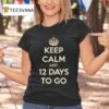 Keep Calm Just Days To Go T Shirt