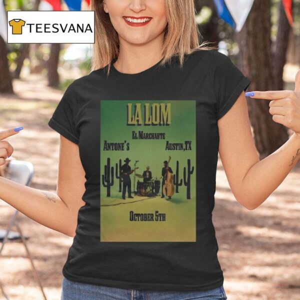 La Lom El Marchante Austin Tx Cactus T Shirt