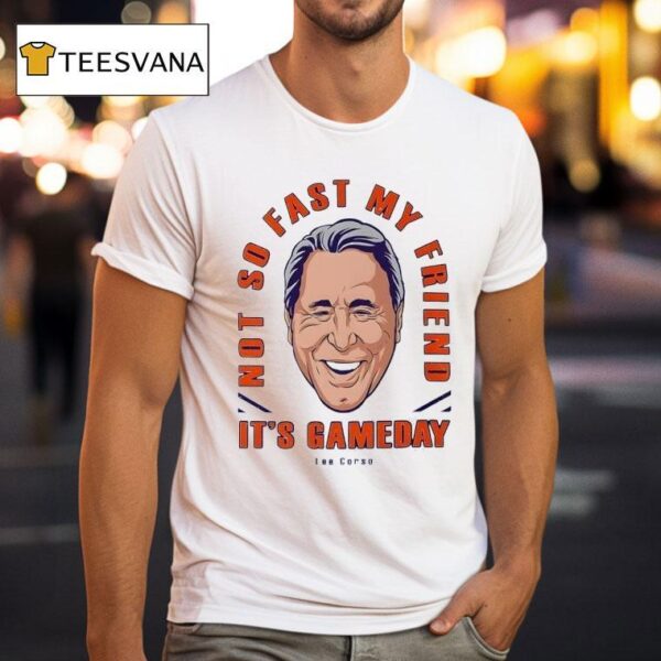 Lee Corso Not So Fast My Friend It S Gameday T Shirt