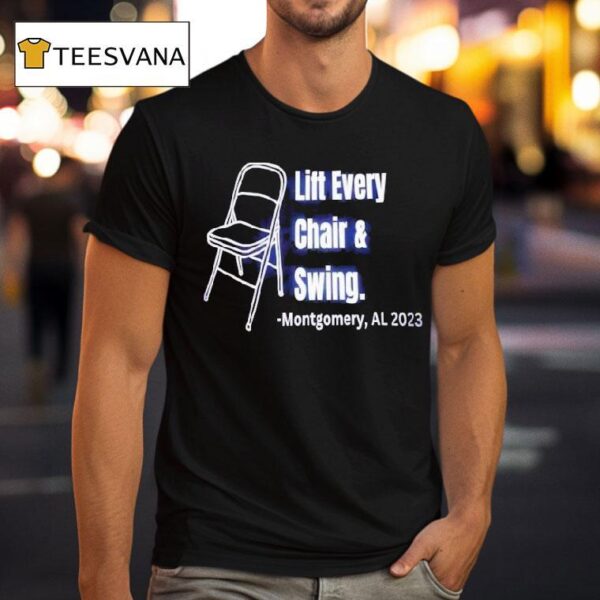Lift Every Chair And Swing Montgomery Al T Shirt