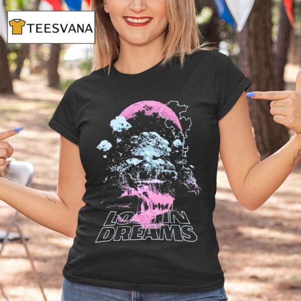 Lost In Dreams Dreaming T Shirt