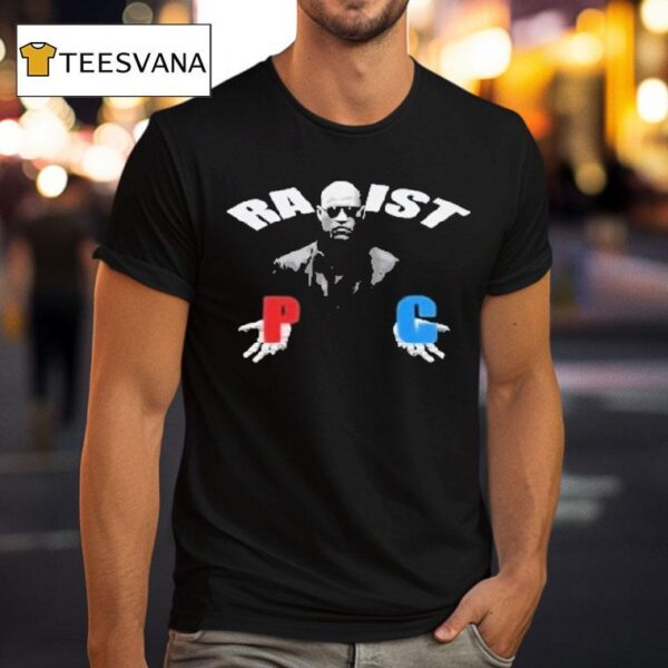 Matrix Morpheus Racist Rapist P C T Shirt