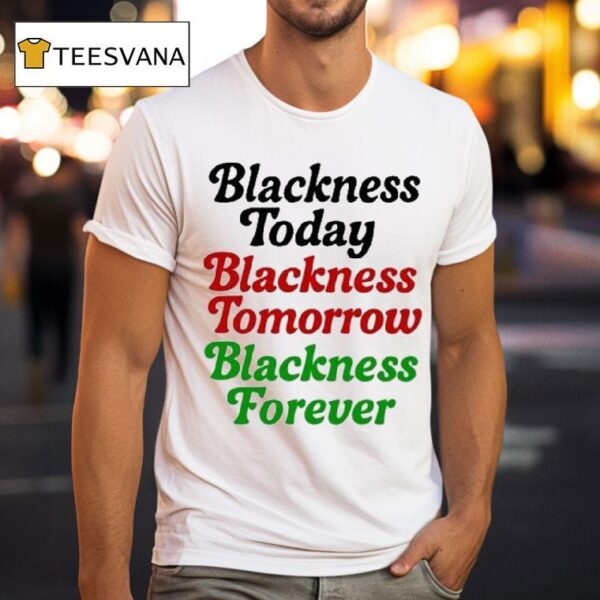 Mayor Scott Wearing Blackness Today Blackness Tomorrow Blackness Forever T Shirt