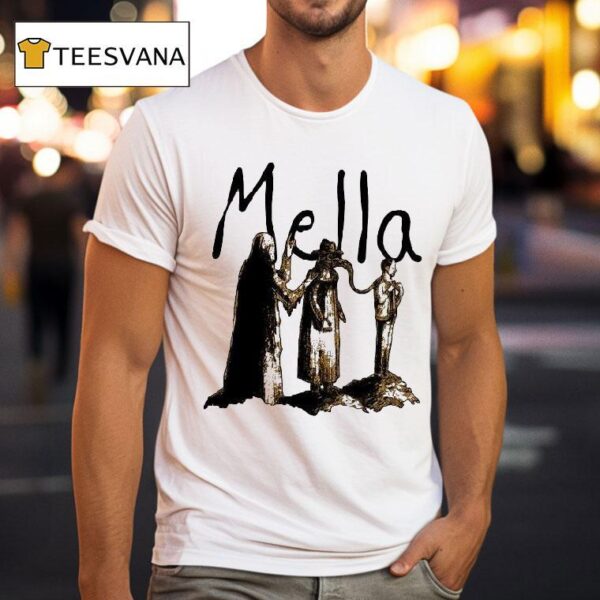 Mella Or So I Ve Been Told T Shirt