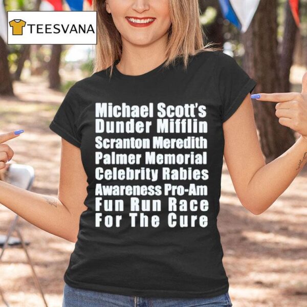 Michael Scotts Dunder Mifflin Scranton Meredith Palmer Memorial Celebrity Rabies Awareness Pro Am Fun Un Race For The Cure Fun Run Race T Shirt