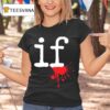 Mindless Self Indulgence If T Shirt