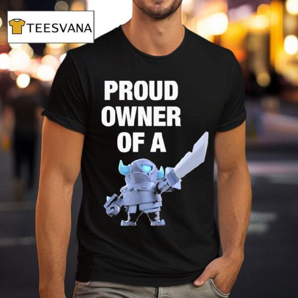 Mini Pekka Proud Owner Of A Clash Royale T Shirt