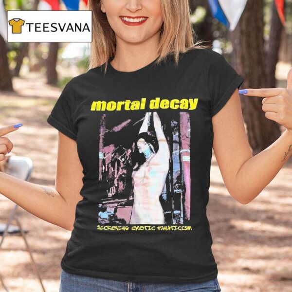 Mortal Decay Sickening Erotic Fanaticism T Shirt