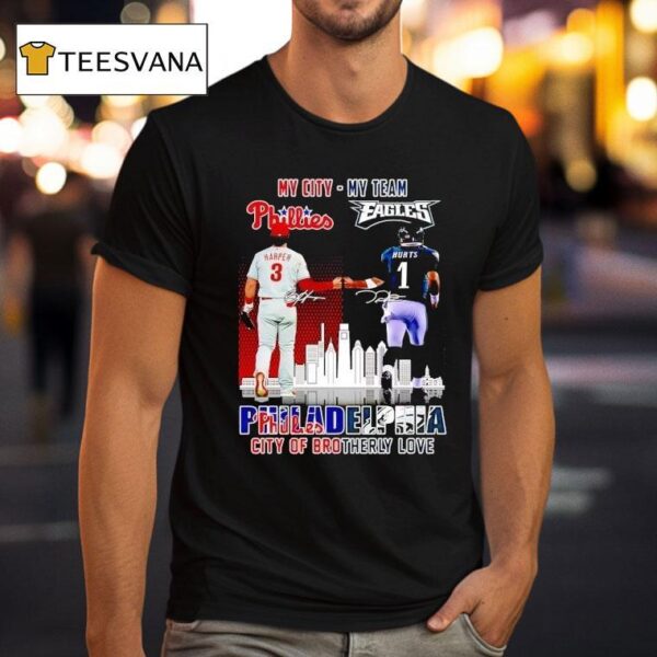 My City Harper Phillies And My Team Hurts Eagles Philadelphia City Of Brotherly Love Signatures T Shirt