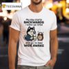 My Day Starts Backwards I Wake Up Tired And Go To Bed Wide Awake T Shirt