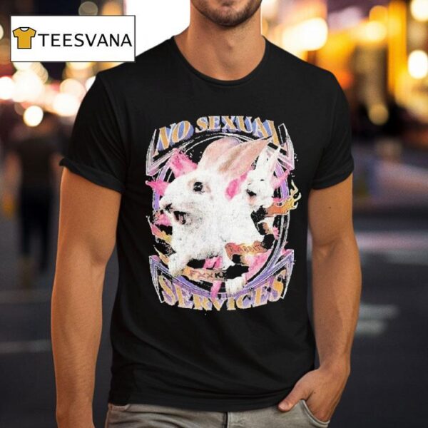 No Sexual Services Fucking Rabbits T Shirt