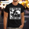 No War But Class War Anti Fascis T Shirt