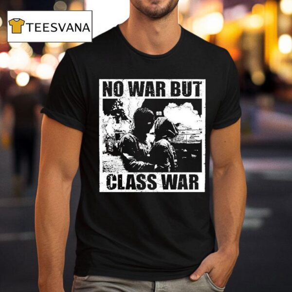 No War But Class War Anti Fascis T Shirt