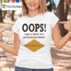 Oops I Got A Little Too Parasocial About Ego Death At A Bachelorette Party T Shirt